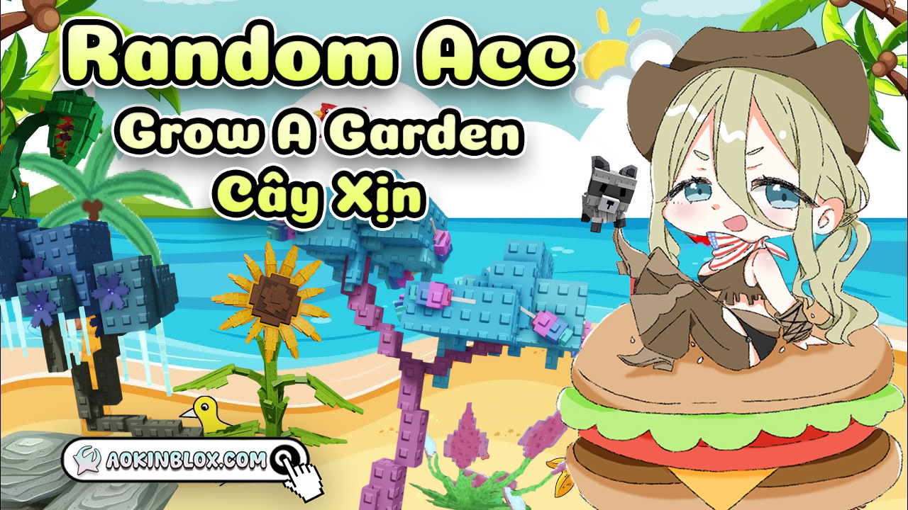 Random Acc Grow A Garden Cây Xịn
